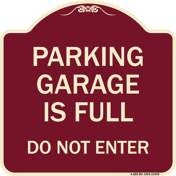 Signmission Parking Garage Is Full Do Not Enter Heavy-Gauge Aluminum Sign, 18" x 18", BU-1818-23439 A-DES-BU-1818-23439 - main